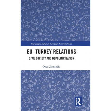 EU–Turkey Relations: Civil Society and Depoliticization