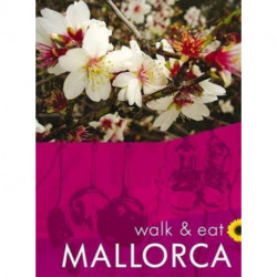 Mallorca Walk & Eat Sunflower Guide: Walks, restaurants and recipes