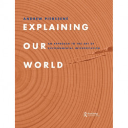 Explaining Our World: An Approach to the Art of Environmental Interpretation