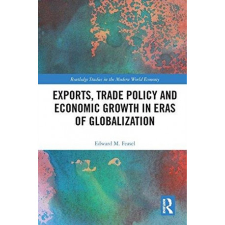 Exports, Trade Policy and Economic Growth in Eras of Globalization