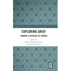 Exploring Grief: Towards a Sociology of Sorrow