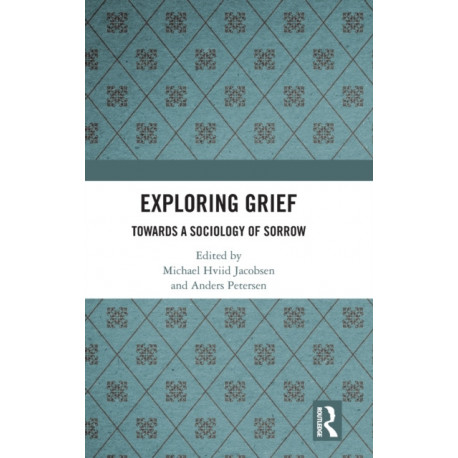 Exploring Grief: Towards a Sociology of Sorrow