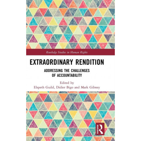 Extraordinary Rendition: Addressing the Challenges of Accountability