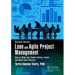Lean and Agile Project Management: How to Make Any Project Better, Faster, and More Cost Effective, Second Edition