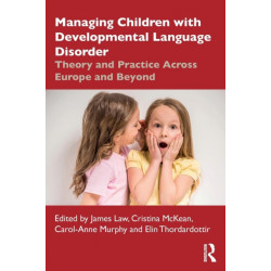 Managing Children with Developmental Language Disorder: Theory and Practice Across Europe and Beyond