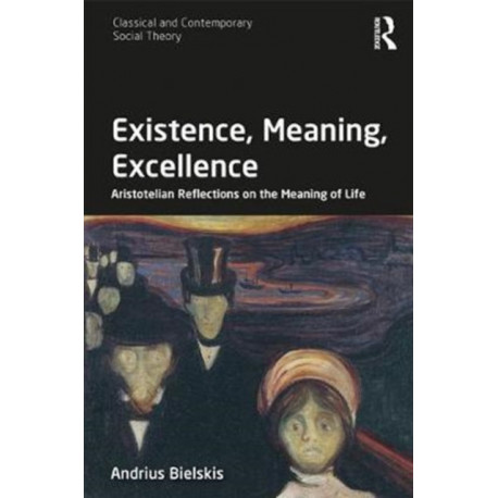 Existence, Meaning, Excellence: Aristotelian Reflections on the Meaning of Life