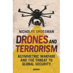 Drones and Terrorism: Asymmetric Warfare and the Threat to Global Security