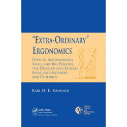 'Extra-Ordinary' Ergonomics: How to Accommodate Small and Big Persons, The Disabled and Elderly, Expectant Mothers, and Children