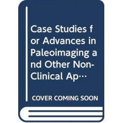 Case Studies for Advances in Paleoimaging and Other Non-Clinical Applications