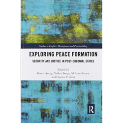 Exploring Peace Formation: Security and Justice in Post-Colonial States