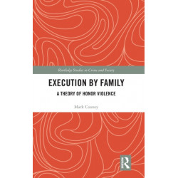 Execution by Family: A Theory of Honor Violence