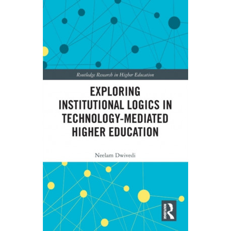 Exploring Institutional Logics for Technology-Mediated Higher Education