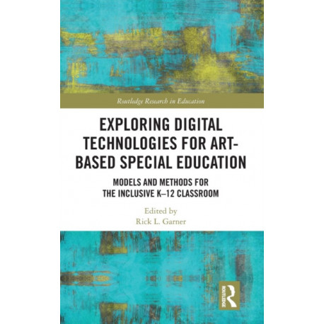 Exploring Digital Technologies for Art-Based Special Education: Models and Methods for the Inclusive K-12 Classroom