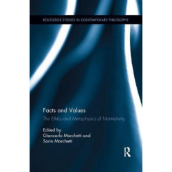 Facts and Values: The Ethics and Metaphysics of Normativity