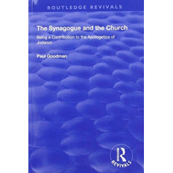 The Synagogue and the Church: BEING A CONTRIBUTION TO THE APOLOGETICS OF JUDAISM