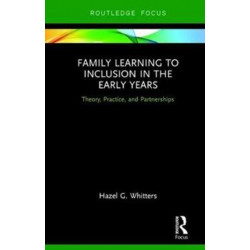 Family Learning to Inclusion in the Early Years: Theory, Practice, and Partnerships
