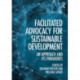 Facilitated Advocacy for Sustainable Development: An Approach and Its Paradoxes