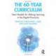 The 60-Year Curriculum: New Models for Lifelong Learning in the Digital Economy