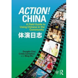 Action! China: A Field Guide to Using Chinese in the Community