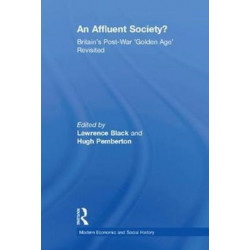 An Affluent Society?: Britain's Post-War 'Golden Age' Revisited