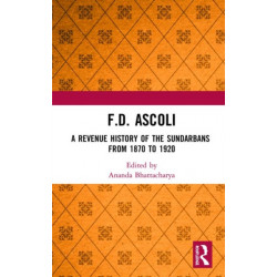 A F.D. Ascoli: A Revenue History of the Sundarbans: From 1870 to 1920