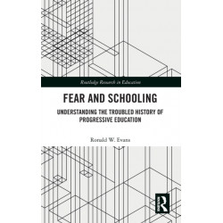 Fear and Schooling: Understanding the Troubled History of Progressive Education