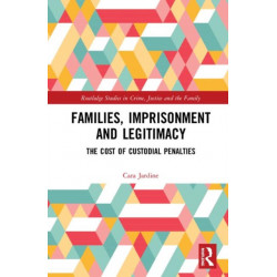 Families, Imprisonment and Legitimacy: The Cost of Custodial Penalties