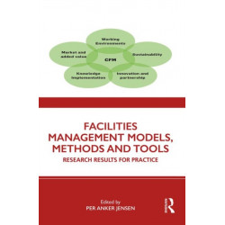 Facilities Management Models, Methods and Tools: Research Results for Practice