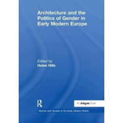 Architecture and the Politics of Gender in Early Modern Europe