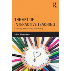 The Art of Interactive Teaching: Listening, Responding, Questioning