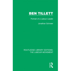Ben Tillett: Portrait of a Labour Leader