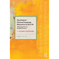 The Field of Chinese Language Education in the U.S.: A Retrospective of the 20th Century
