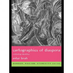 Cartographies of Diaspora: Contesting Identities