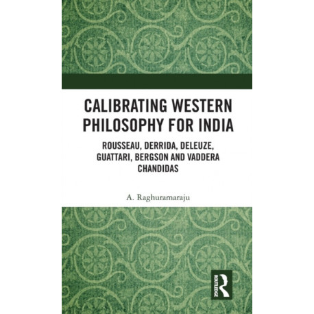 Calibrating Western Philosophy for India: Rousseau, Derrida, Deleuze, Guattari, Bergson and Vaddera Chandidas