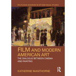 Film and Modern American Art: The Dialogue between Cinema and Painting