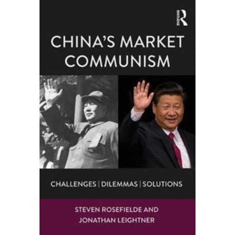 China’s Market Communism: Challenges, Dilemmas, Solutions