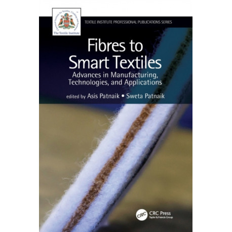 Fibres to Smart Textiles: Advances in Manufacturing, Technologies, and Applications