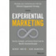Experiential Marketing: Secrets, Strategies, and Success Stories from the World's Greatest Brands