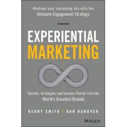 Experiential Marketing: Secrets, Strategies, and Success Stories from the World's Greatest Brands
