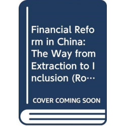 Financial Reform in China: The Way from Extraction to Inclusion
