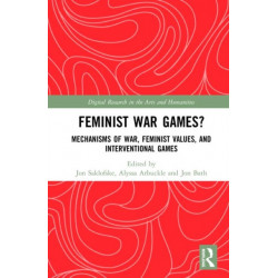 Feminist War Games?: Mechanisms of War, Feminist Values, and Interventional Games