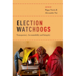 Election Watchdogs: Transparency, Accountability and Integrity