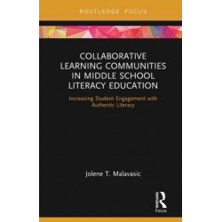 Collaborative Learning Communities in Middle School Literacy Education: Increasing Student Engagement with Authentic Literacy