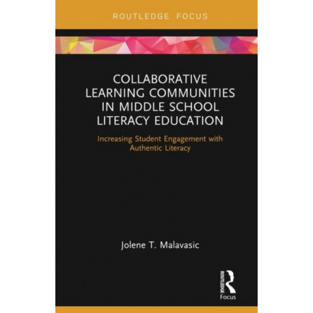 Collaborative Learning Communities in Middle School Literacy Education: Increasing Student Engagement with Authentic Literacy