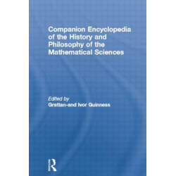 Companion Encyclopedia of the History and Philosophy of the Mathematical Sciences