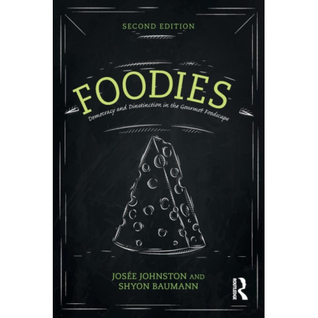 Foodies: Democracy and Distinction in the Gourmet Foodscape