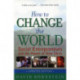 How to Change the World: Social Entrepreneurs and the Power of New Ideas