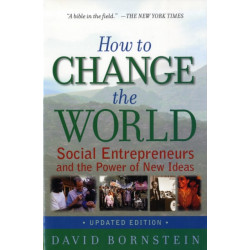 How to Change the World: Social Entrepreneurs and the Power of New Ideas