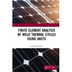 Finite Element Analysis of Weld Thermal Cycles Using ANSYS