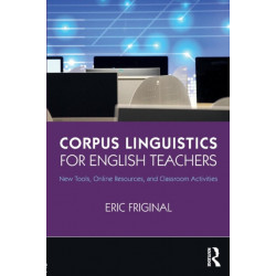 Corpus Linguistics for English Teachers: Tools, Online Resources, and Classroom Activities